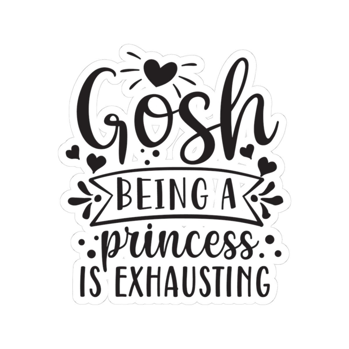 Gosh, Being a Princess is Exhausting