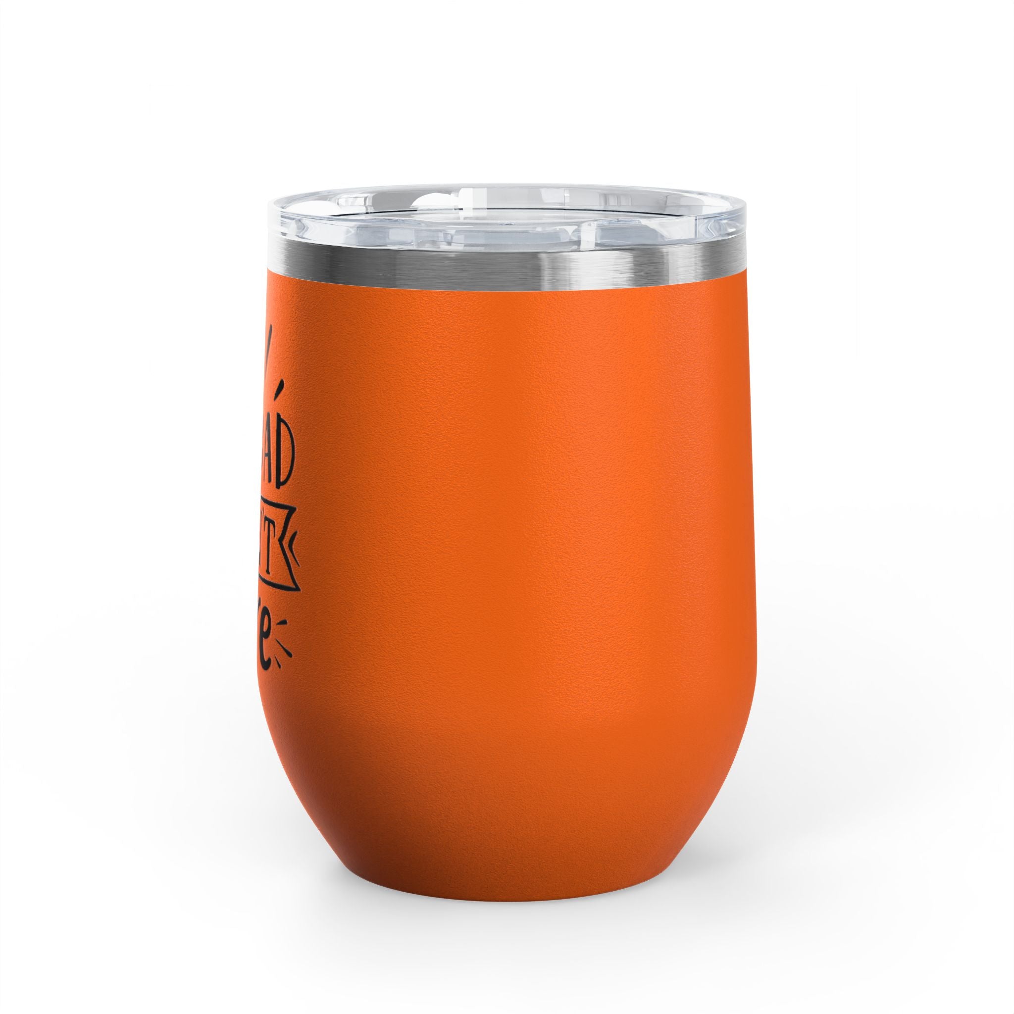 Too Bad I Don't Care - 12oz Wine Tumbler