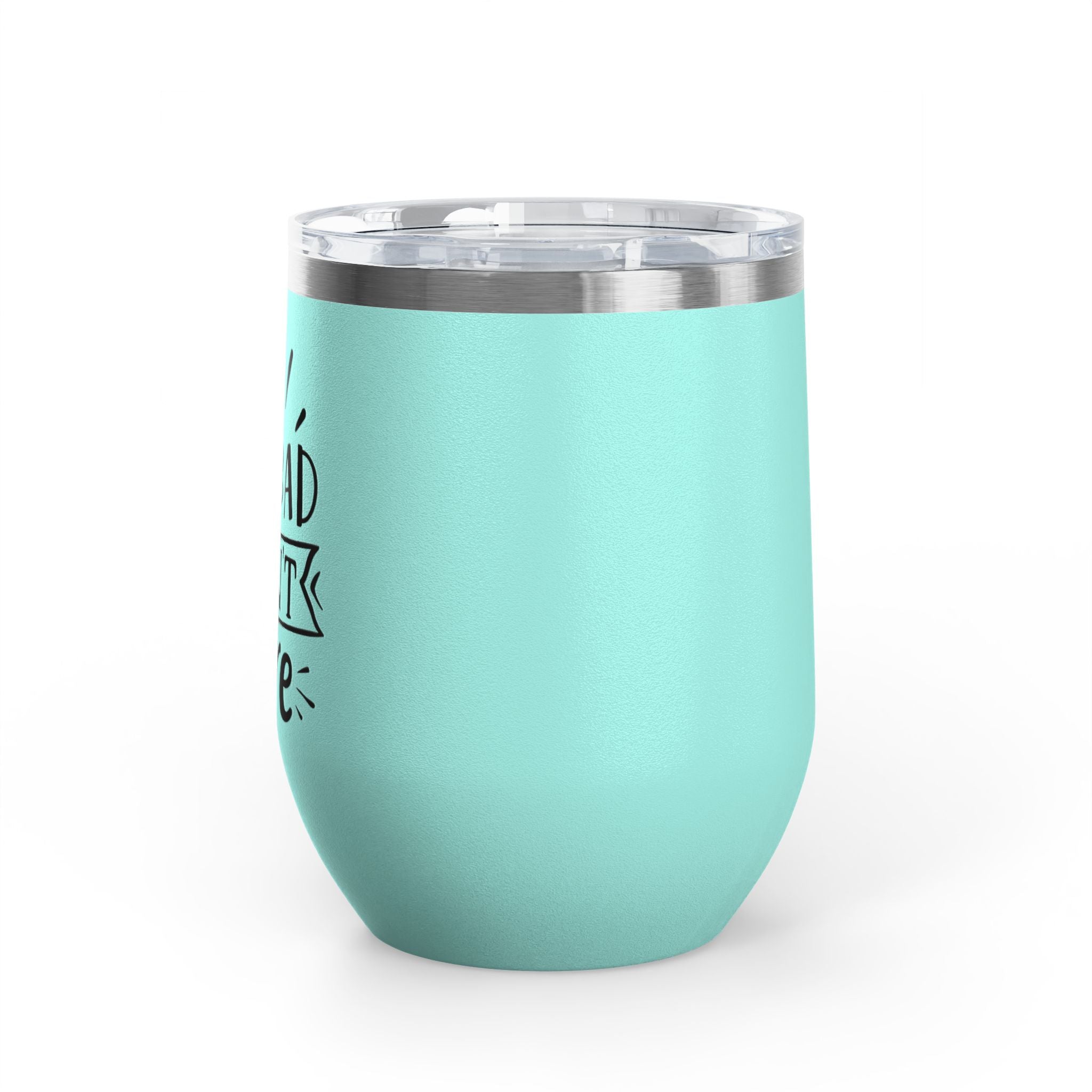 Too Bad I Don't Care - 12oz Wine Tumbler