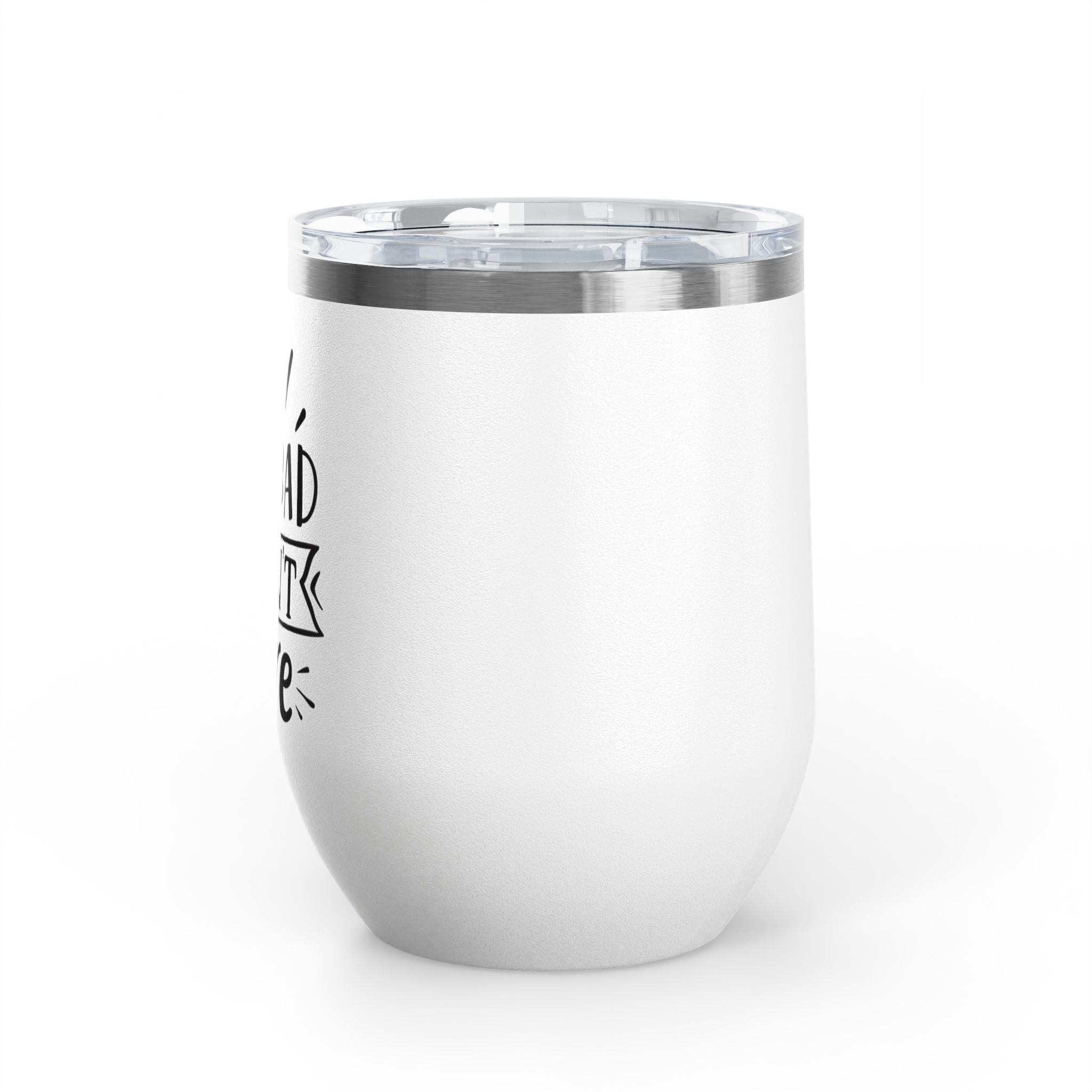 Too Bad I Don't Care - 12oz Wine Tumbler