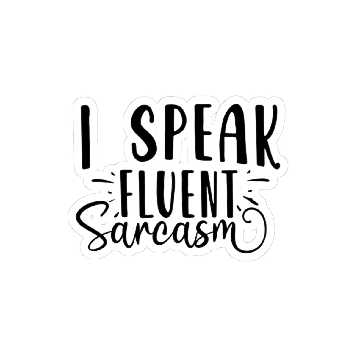 I Speak Fluent Sarcasm