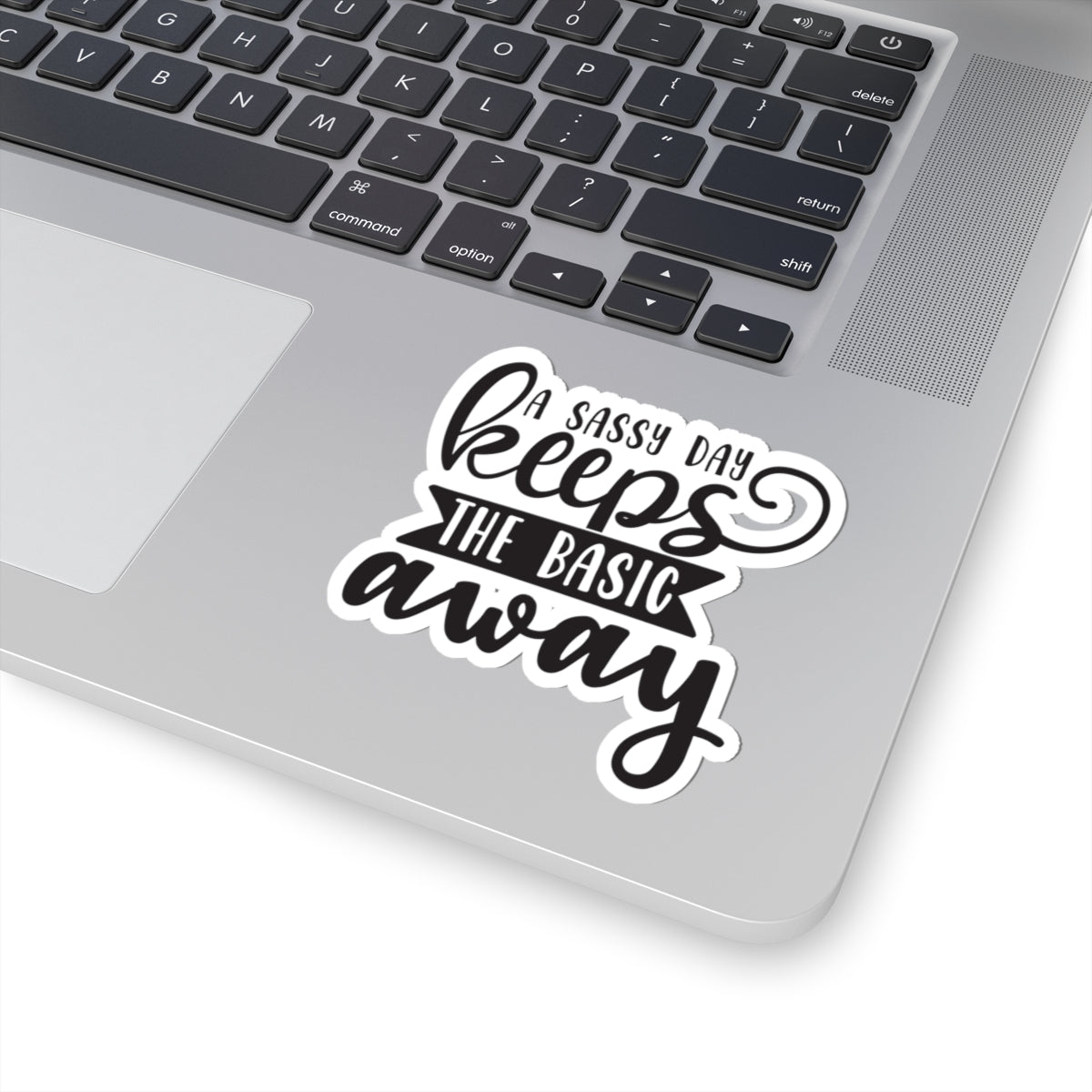 A Sassy Day - Keeps the Basic Away