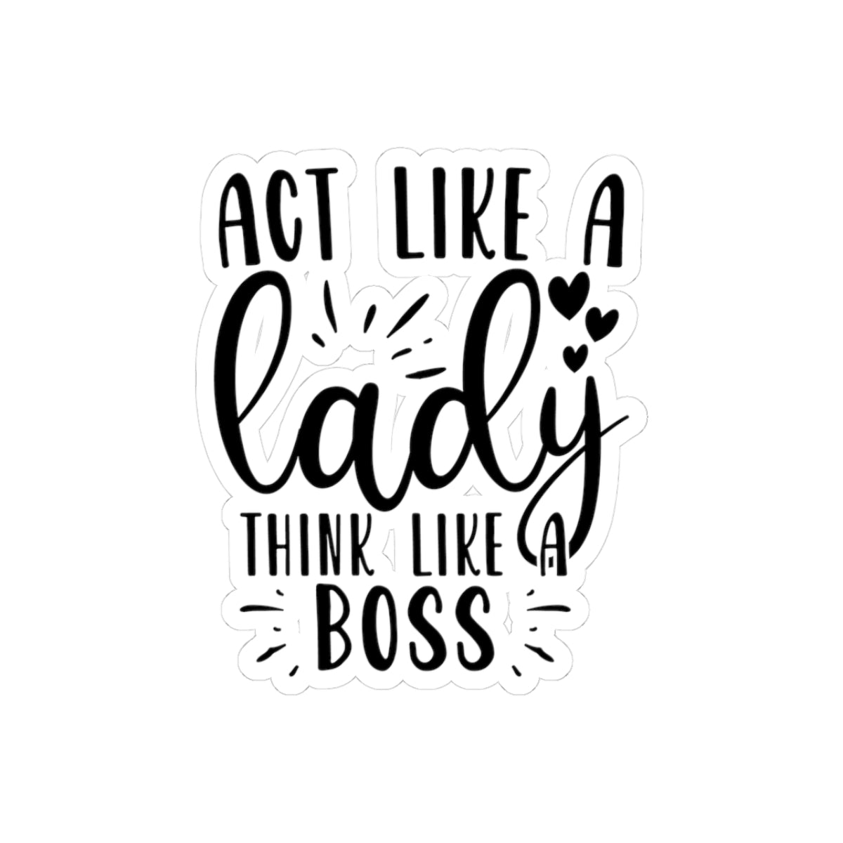 Act Like a Lady - Think Like a Boss