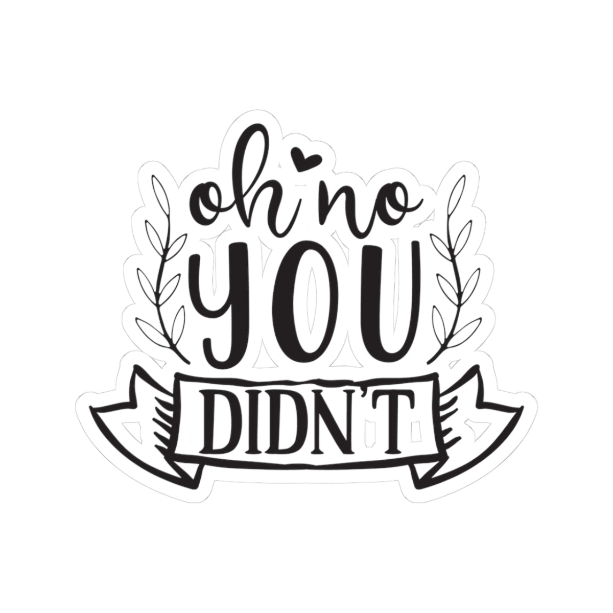 Oh No You Didn't