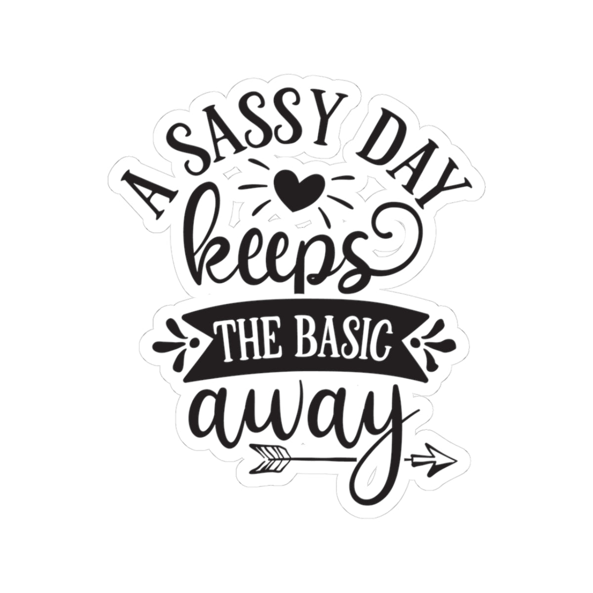 A Sassy Day - Keeps the Basic Away