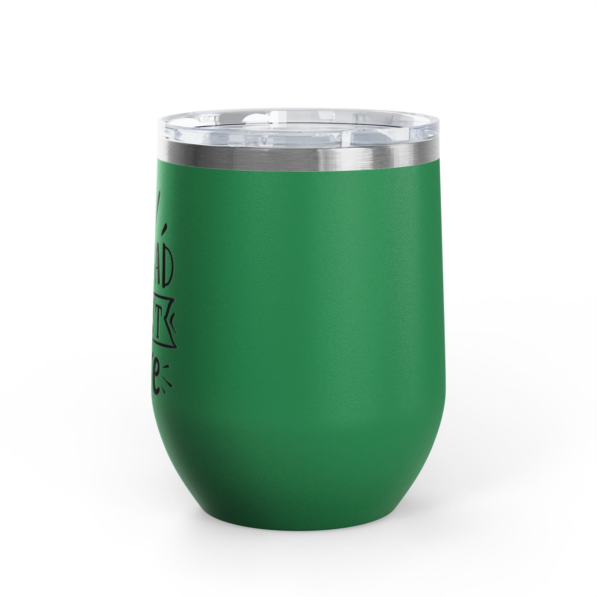 Too Bad I Don't Care - 12oz Wine Tumbler