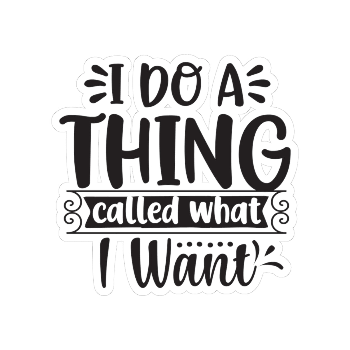 I Do a Thing Called What I want