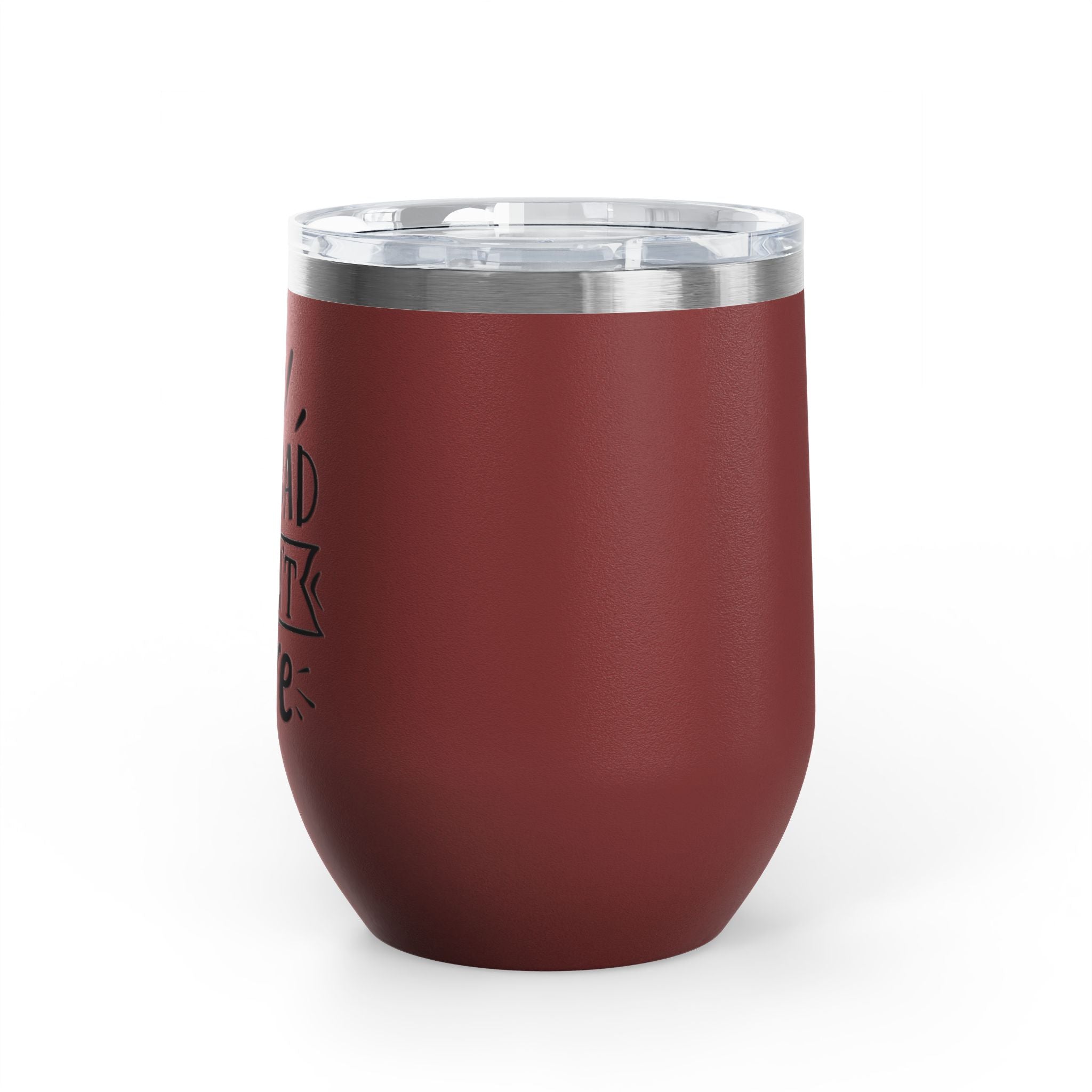 Too Bad I Don't Care - 12oz Wine Tumbler