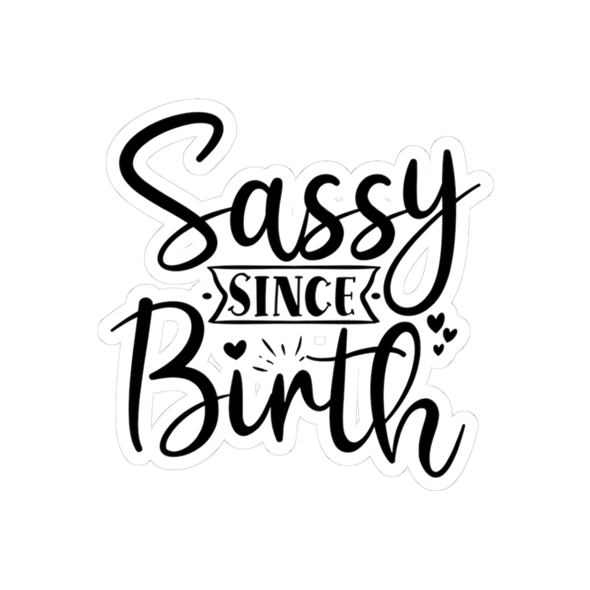 Sassy Since Birth