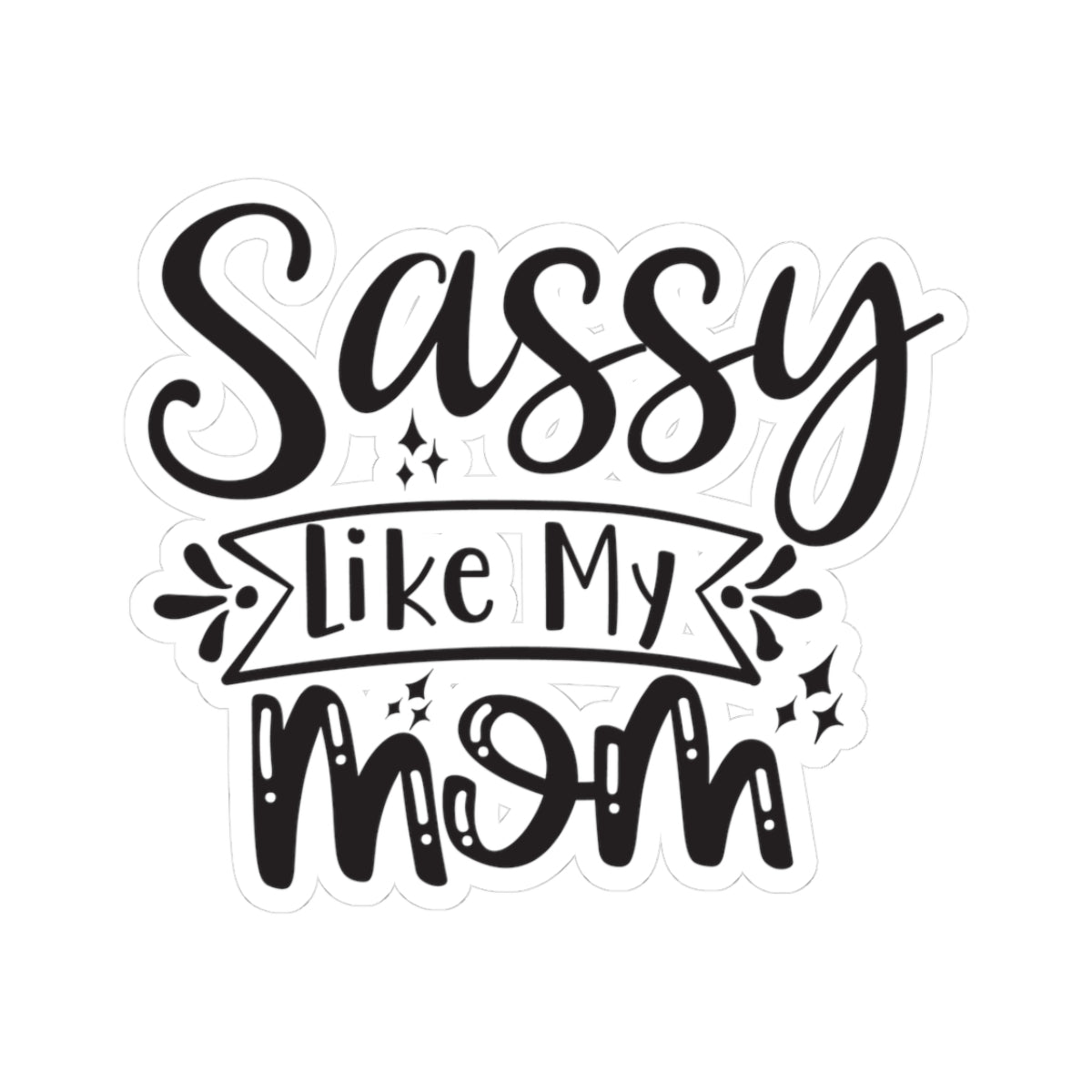 Sassy Like My Mom
