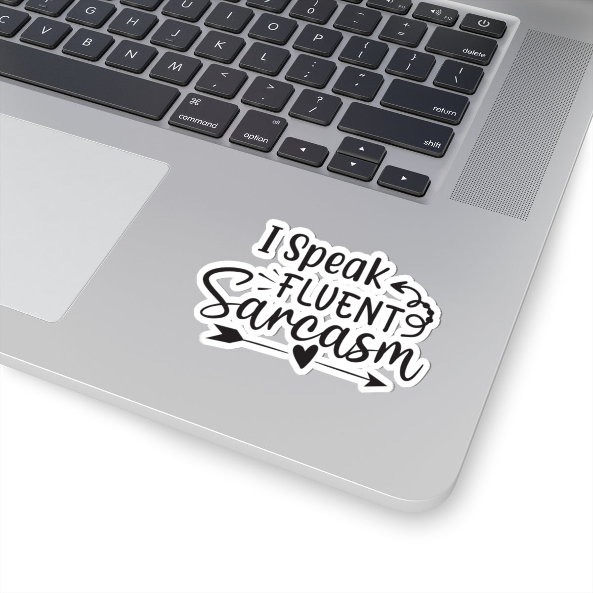 I Speak Fluent Sarcasm