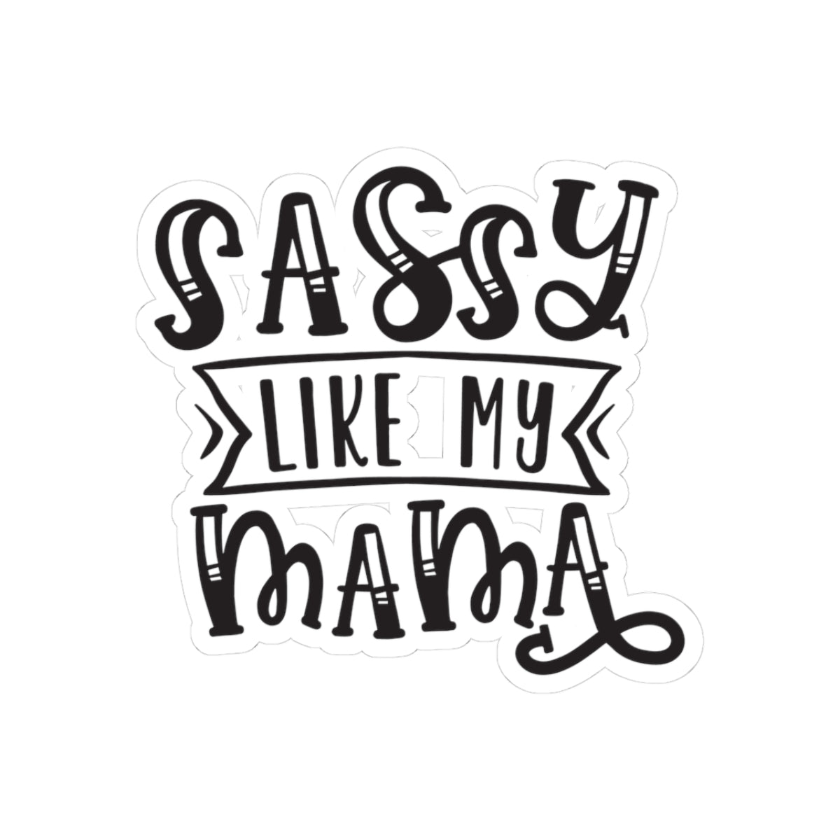 Sassy Like My Mom