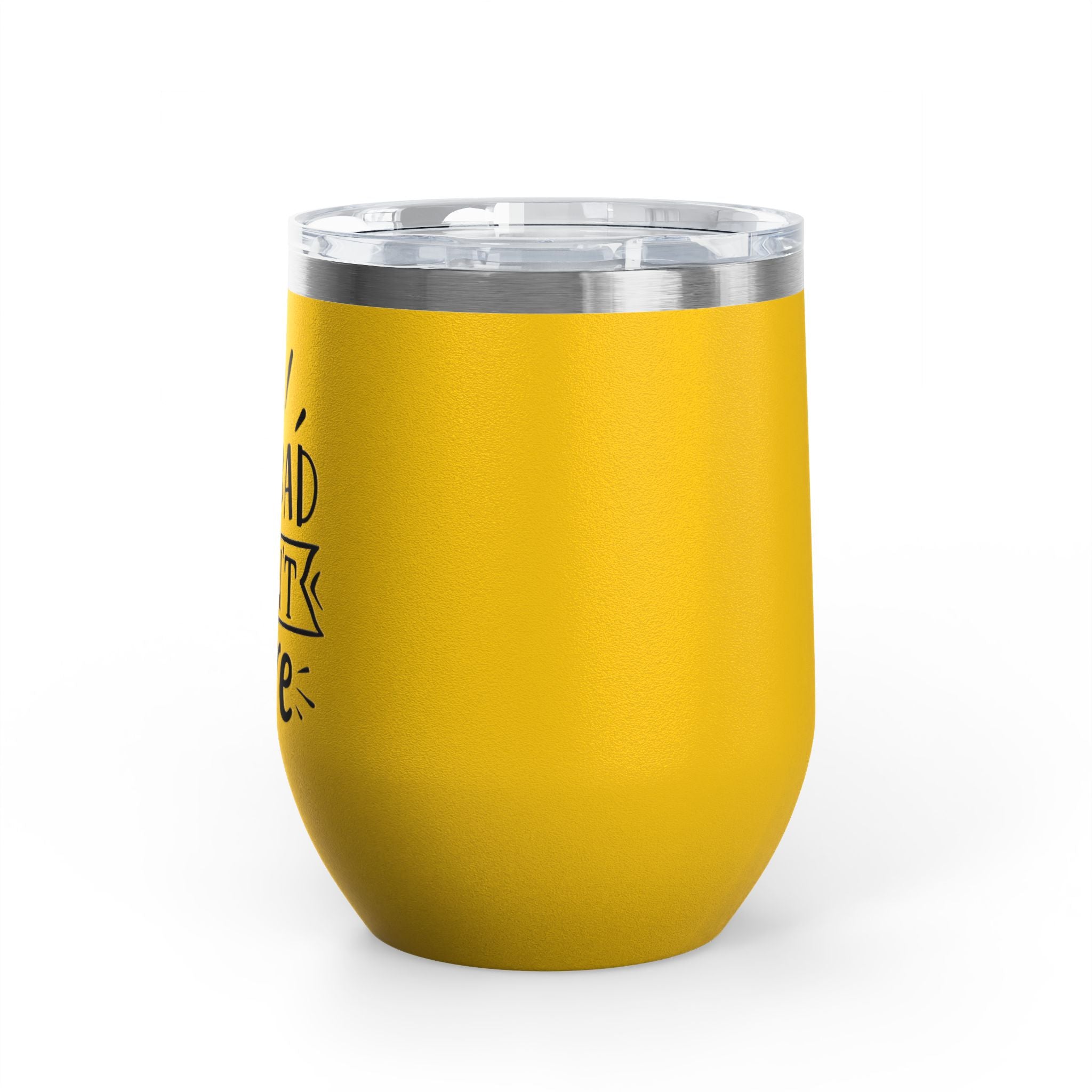 Too Bad I Don't Care - 12oz Wine Tumbler
