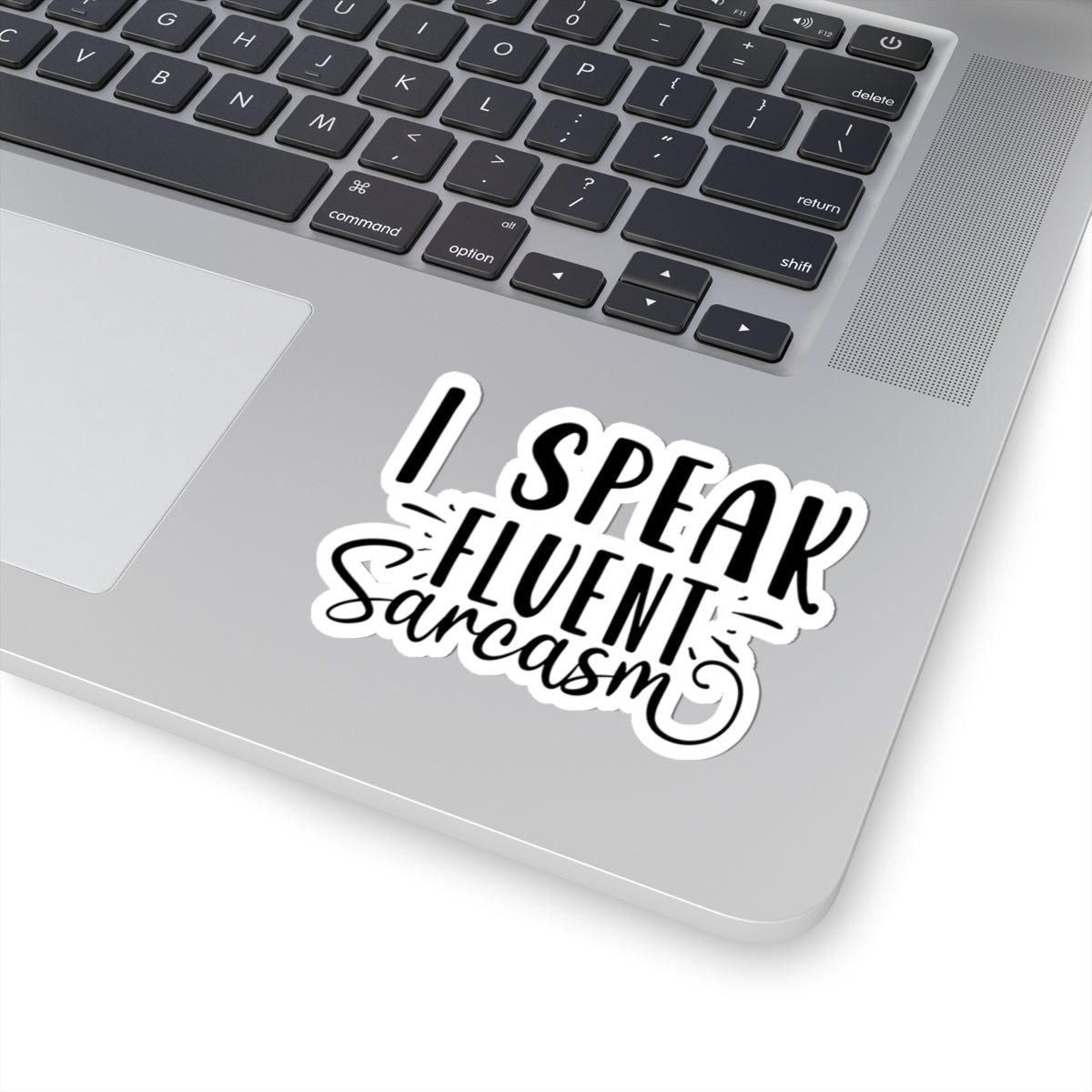 I Speak Fluent Sarcasm