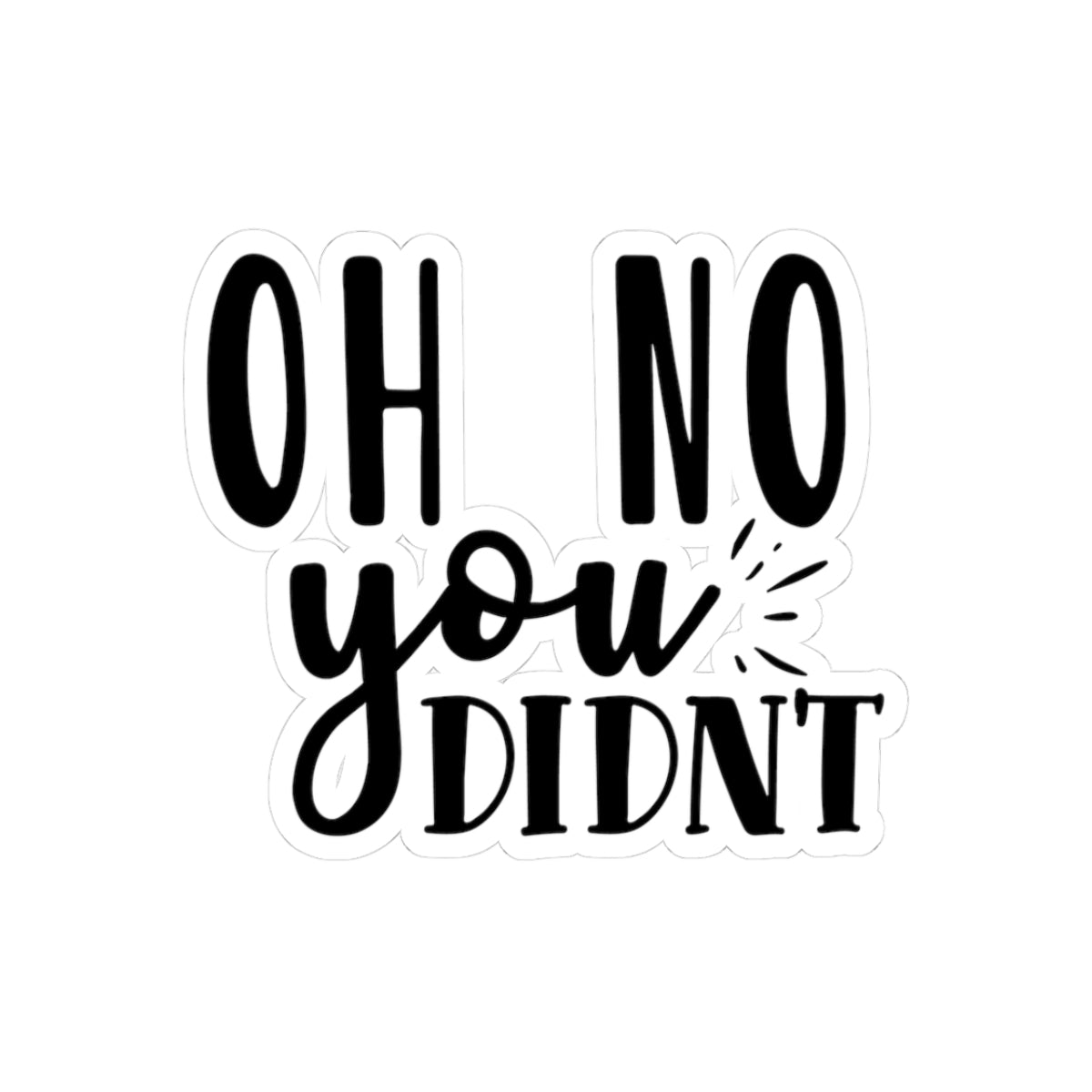Oh No You Didn't