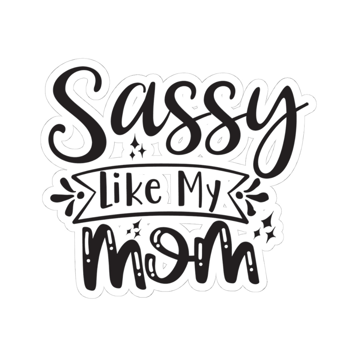 Sassy Like My Mom