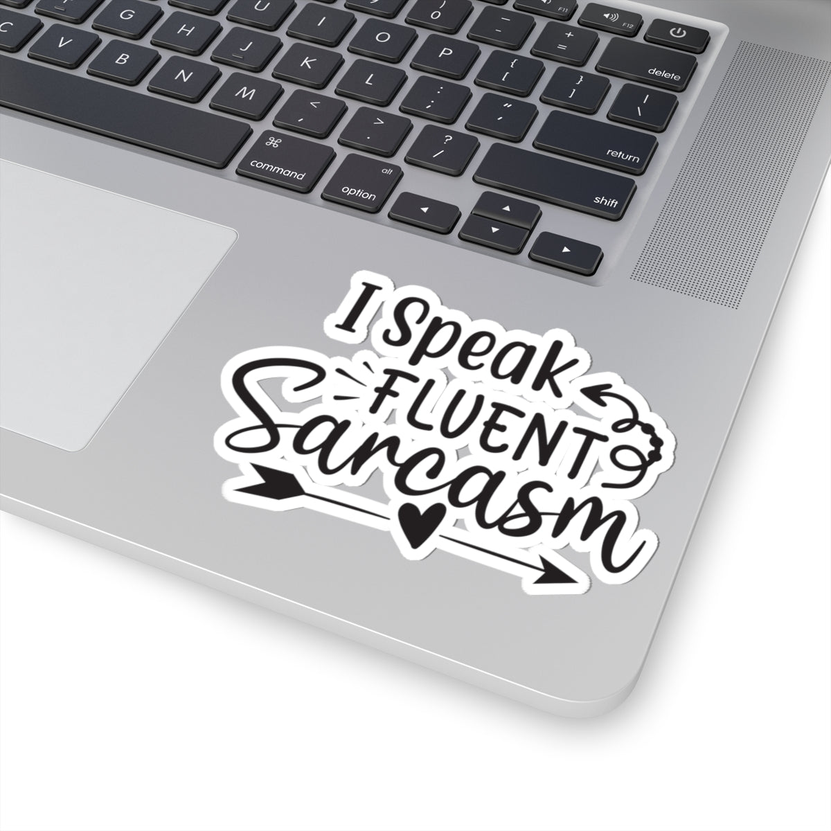 I Speak Fluent Sarcasm